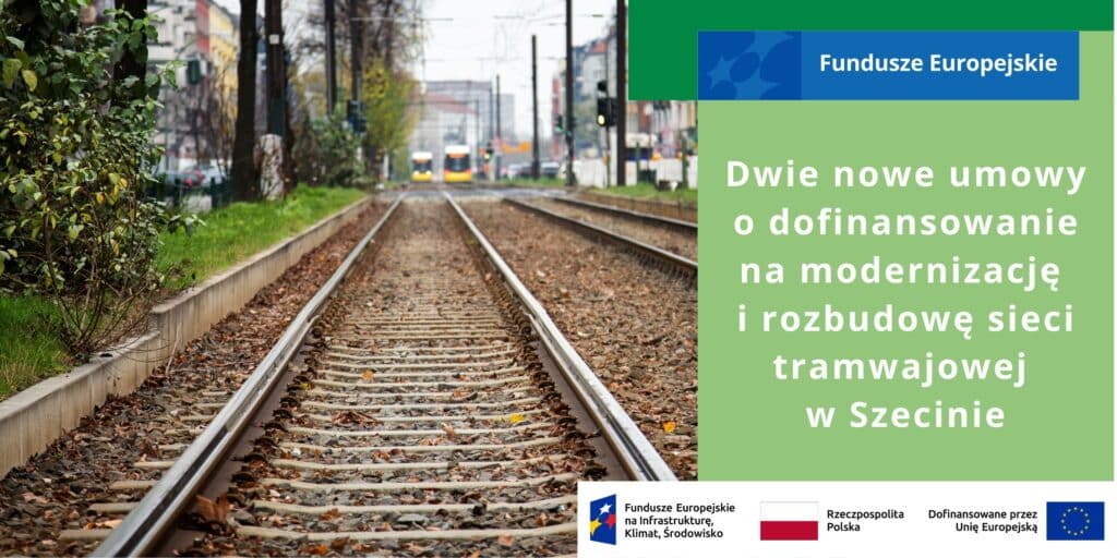 Ponad 177 mln zł z Funduszy Europejskich na rozwój transportu tramwajowego w Szczecinie