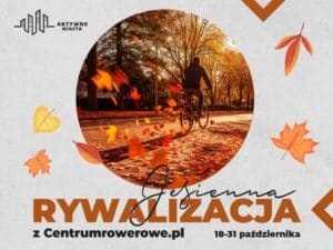 Konkursy Aktywnych Miast na jesienne rowerowe trasy i zdjęciaKonkursy Aktywnych Miast na jesienne rowerowe trasy i zdjęcia