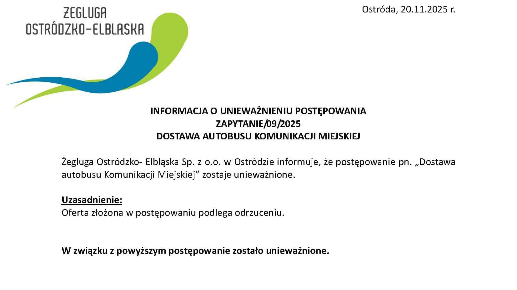 20 listopada 2025 roku Żegluga Ostródzko-Elbląska Sp. z o.o. poinformowała o unieważnieniu postępowania na dostawę autobusu do komunikacji miejskiej”.